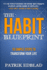 The Habit Blueprint: 15 Simple Steps to Transform Your Life (the Good Life Blueprint Series)