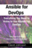 Ansible for Devops: Everything You Need to Know to Use Ansible for Devops, Second Edition, Revised and Enlarged