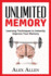 Unlimited Memory: Learning Techniques to Instantly Improve Your Memory