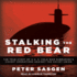 Stalking the Red Bear: the True Story of a U.S. Cold War Submarine's Covert Operations Against the Soviet Union