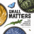 Small Matters: The Hidden Power of the Unseen