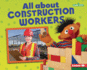 All About Construction Workers Format: Library Bound