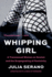 Whipping Girl: a Transsexual Woman on Sexism and the Scapegoating of Femininity