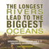 The Longest Rivers Lead to the Biggest Oceans-Geography Books for Kids Age 9-12 Children's Geography Books