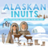 Alaskan Inuits-History, Culture and Lifestyle. | Inuits for Kids Book | 3rd Grade Social Studies