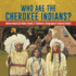 Who Are the Cherokee Indians? | Native American Books Grade 3 | Children's Geography & Cultures Books