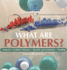 What Are Polymers? Natural Vs. Synthetic Polymers and Benefits and Limitations | Bonding | Grade 6-8 Physical Science