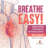 Breathe Easy! Function and Role of the Respiratory and Circulatory Systems | Blood Components | Grade 6-8 Life Science