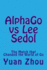 Alphago Vs Lee Sedol: the Match That Changed the World of Go