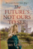 The Future's Not Ours to See