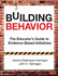 Building Behavior: the Educators Guide to Evidence-Based Initiatives