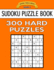 Sudoku Puzzle Book, 300 HARD Puzzles: Single Difficulty Level For No Wasted Puzzles