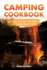 Camping Cookbook-Learn to Cook in the Wild and Amaze Your Friends! : 60 Great Camping Recipes