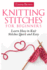 Knitting Stitches for Beginners: Learn How to Knit Stitches Quick and Easy