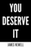 You Deserve It: Take Responsibility. Take Action. Change Your Life.