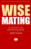 Wise Mating: A Treatise on Monogamy