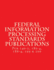 Federal Information Processing Standards Publications: Pubs 140-2, 180-4, 186-4, 199 & 200