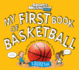 My First Book of Basketball: a Rookie Book (a Sports Illustrated Kids Book) (Sports Illustrated Kids Rookie Books)