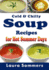 Cold and Chilly Soup Recipes for Hot Summer Days (Soup and Stew Recipes)