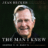 The Man I Knew Lib/E: The Amazing Story of George H. W. Bush's Post-Presidency