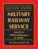 United States Military Railway Service: America's Soldier-Railroaders in Wwii