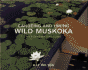Canoeing and Hiking Wild Muskoka: an Eco-Adventure Guide