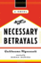 Necessary Betrayals: a Novel