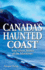 Canada's Haunted Coast: True Ghost Stories of the Maritimes