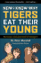 Now I Know Why Tigers Eat Their Young
