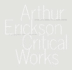 Arthur Erickson: Critical Works