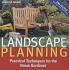 Landscape Planning: Practical Techniques for the Home Gardener