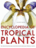 Encyclopedia of Tropical Plants: Identification and Cultivation of Over 3, 000 Tropical Plants