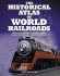 The Historical Atlas of World Railroads