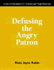 Defusing the Angry Patron: a How-to-Do-It Manual for Librarians and Paraprofessionals (How to Do It Manuals for Librarians)