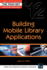 Building Mobile Library Applications (the Tech Set, 12)