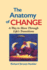 The Anatomy of Change: a Way to Move Through Life's Transitions Second Edition