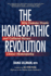 The Homeopathic Revolution: Why Famous People and Cultural Heros Who Choose Homeopathy