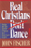 Real Christians Don't Dance! Sorting the Truth From the Trappings in a Born-Again Christian Culture
