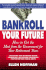 Bankroll Your Future: How to Get the Most From the Government for Your Retirement Years