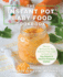 The Instant Pot Baby Food Cookbook: Wholesome Recipes That Cook Up Fast? in Any Brand of Electric Pressure Cooker