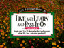 Live and Learn and Pass It on: People Ages 5 to 95 Share What They'Ve Discovered About Life, Love, and Other Good Stuff (Live & Learn & Pass It on)
