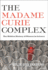 The Madame Curie Complex: the Hidden History of Women in Science (Women Writing Science)
