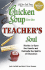 Chicken Soup for the Teacher's Soul: Stories to Open the Hearts and Rekindle the Spirits of Educators (Chicken Soup for the Soul (Paperback Health Communications))