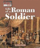 The Way People Live-Life of a Roman Soldier