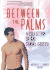 Between the Palms: a Collection of Gay Travel Erotica