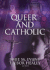 Queer and Catholic