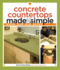 Concrete Countertops Made Simple: a Step-By-Step Guide [With Dvd]