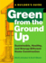 Green From the Ground Up: Sustainable, Healthy, and Energy-Efficient Home Construction (Builder's Guide)