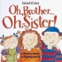 Oh Brother...Oh Sister! a Sister's Guide to Getting Along
