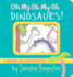 Oh My Oh My Oh Dinosaurs! : a Book of Opposites (Boynton on Board)